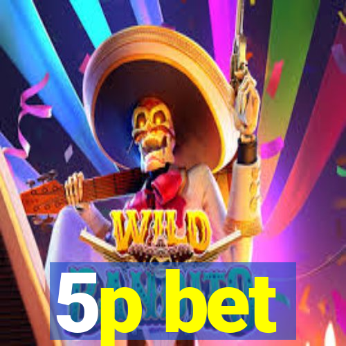 5p bet